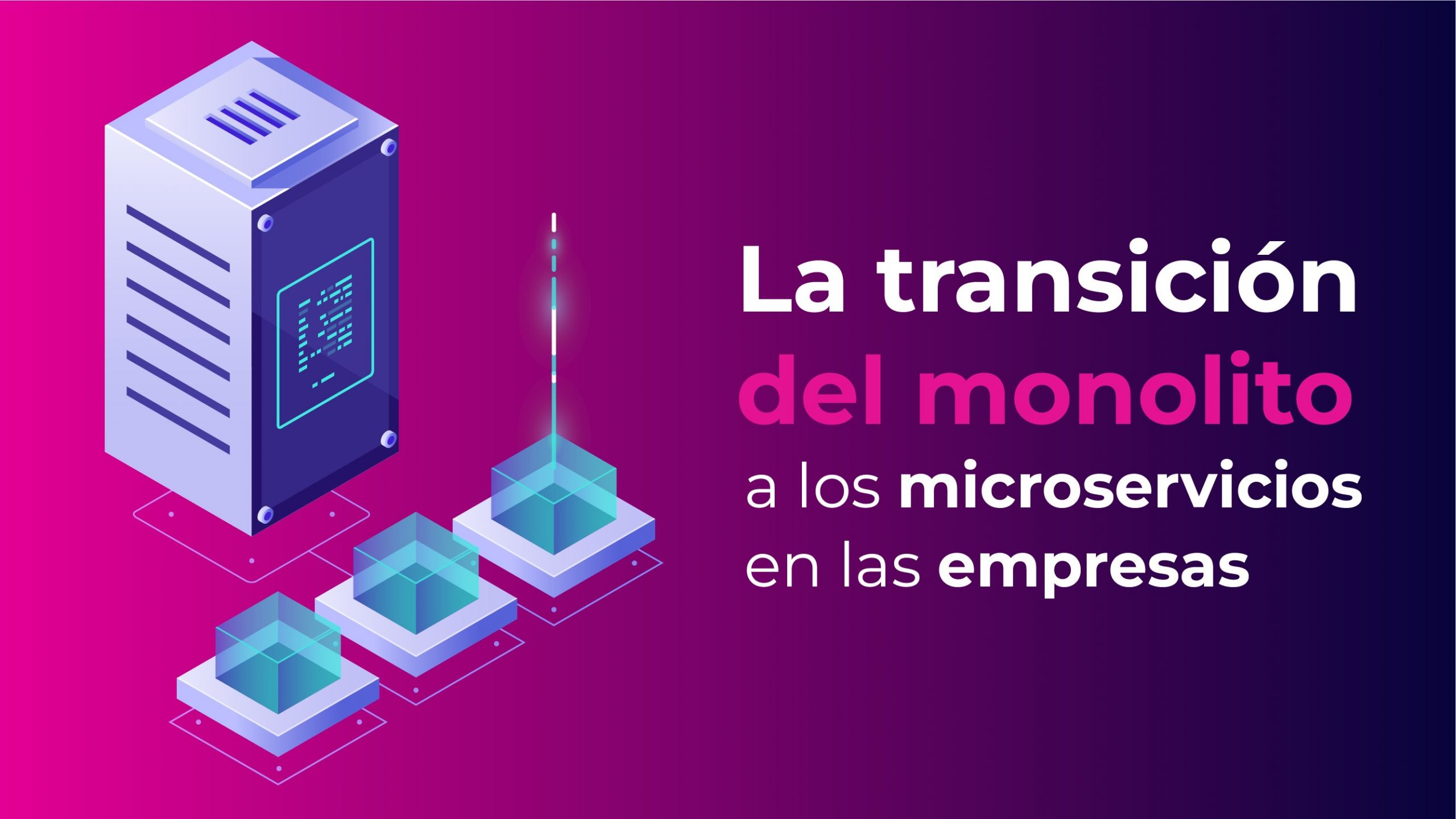 La transición del monolito a los microservicios en las empresas