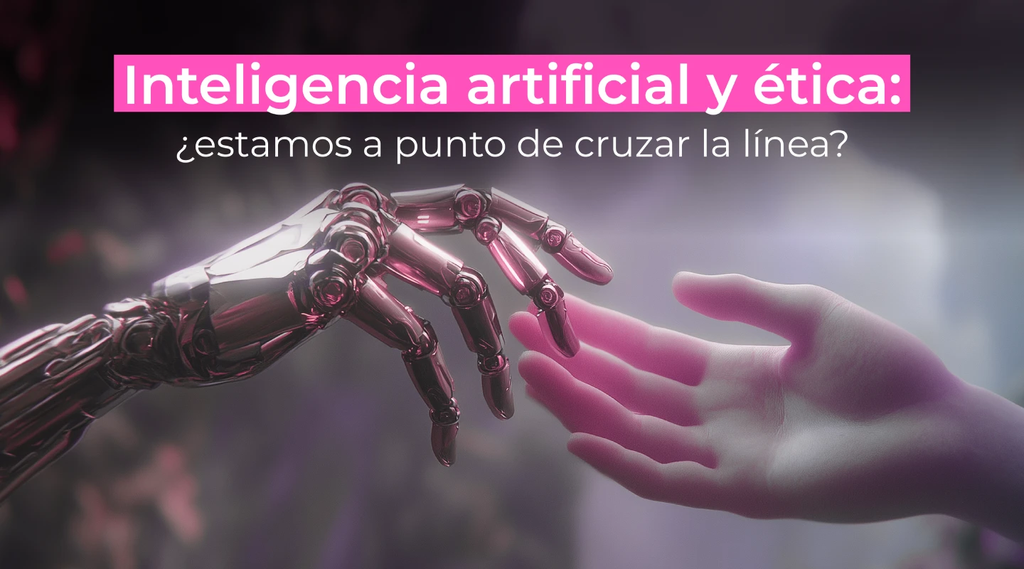 Inteligencia artificial y ética: ¿estamos a punto de cruzar la línea?
