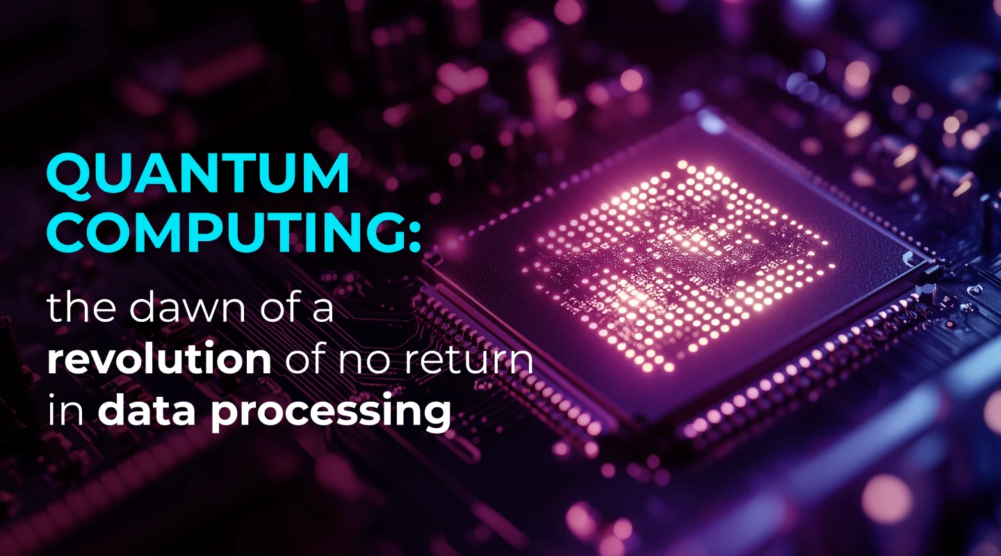 Quantum computing: the dawn of a revolution of no return in data processing