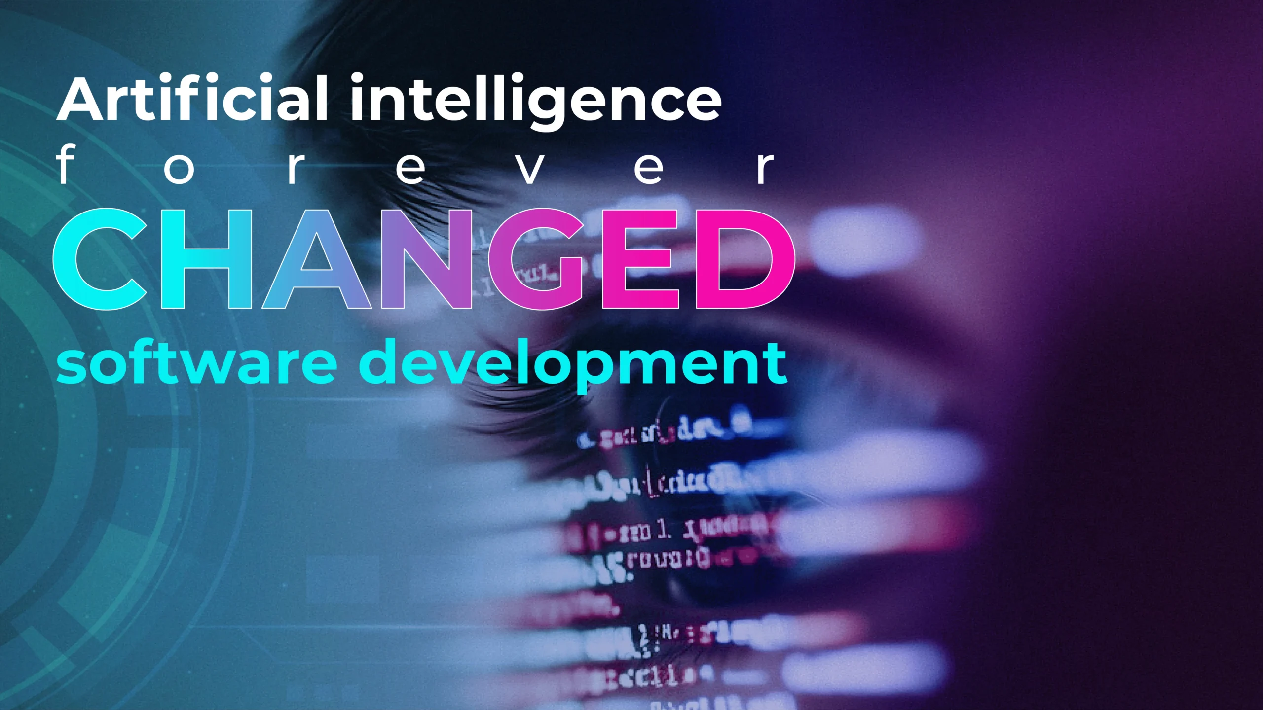 Artificial intelligence forever changed software development