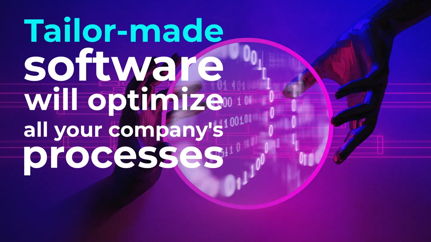 Tailor-made software will optimize all your company's processes