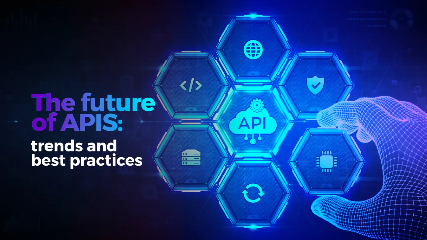 The future of APIS: trends and best practices