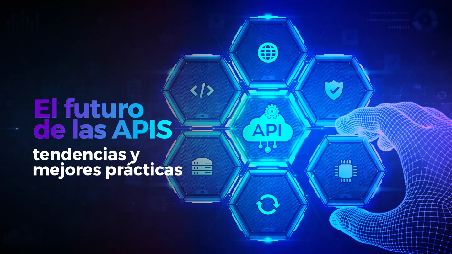 El futuro de las APIS: tendencias y mejores prácticas